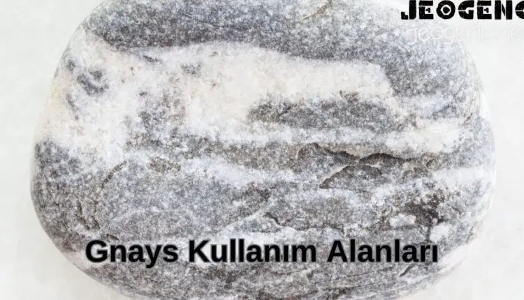 Gnays Kullanım Alanları